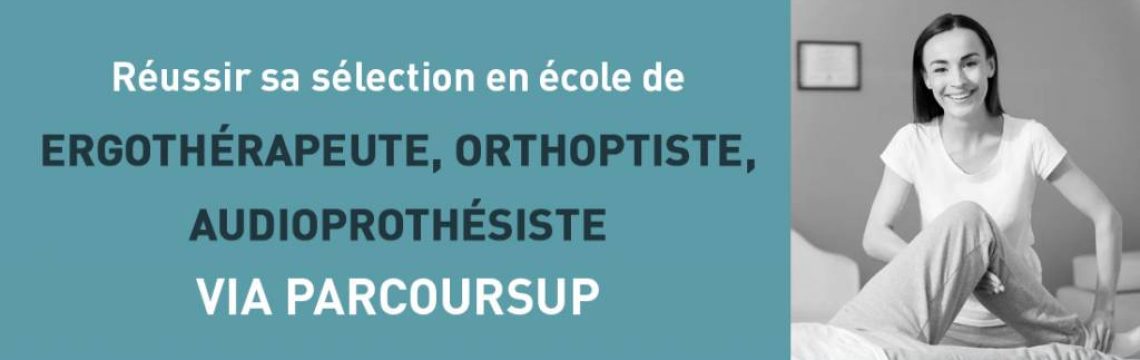 parcoursup selection ecole voeux candidature ergothérapeute audioprothésiste orthoptiste